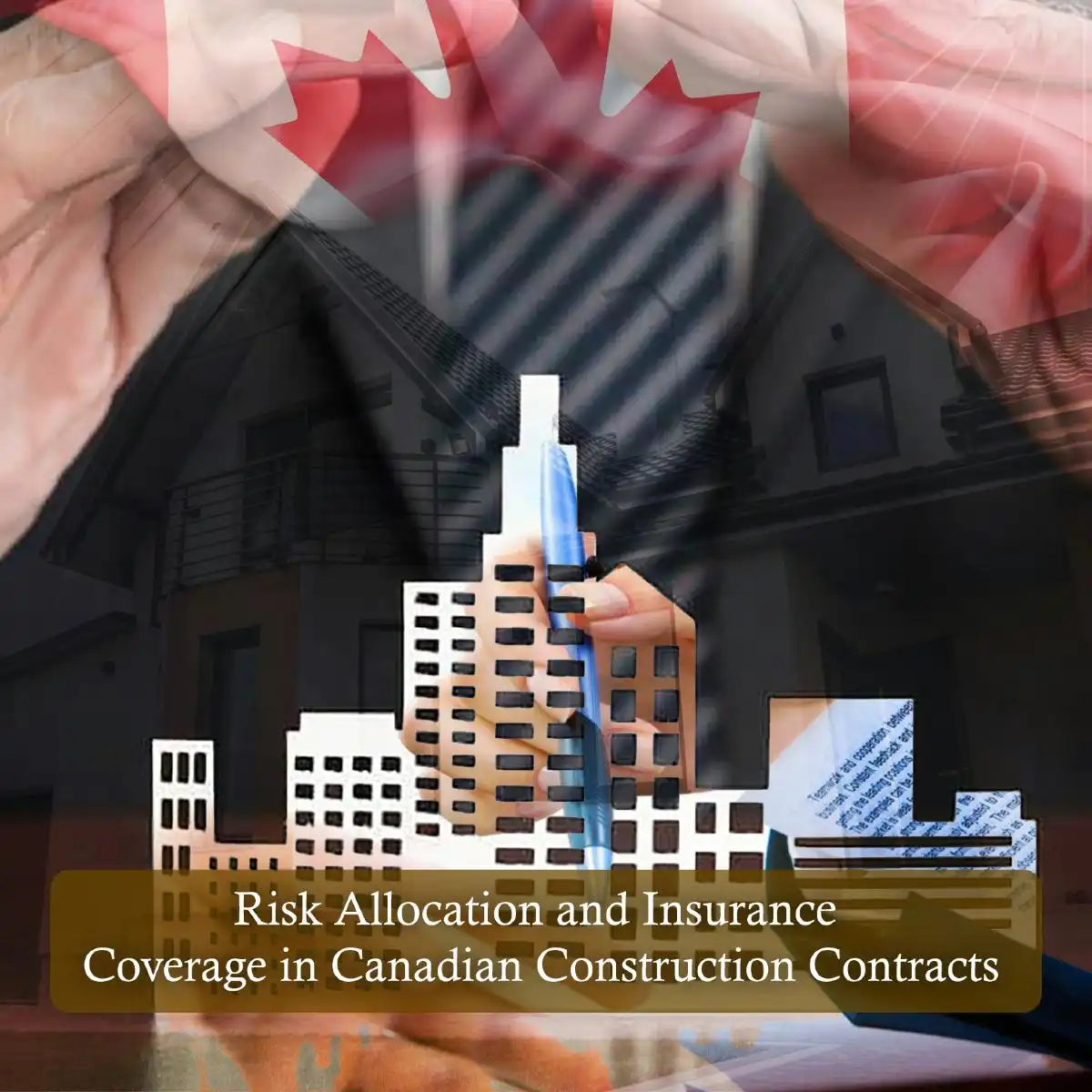 Risk Allocation and Insurance Coverage in Canadian Construction Contracts