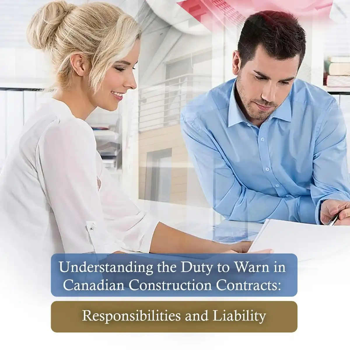 Understanding the Duty to Warn in Canadian Construction Contracts: Responsibilities and Liability