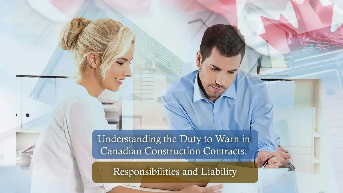 Understanding the Duty to Warn in Canadian Construction Contracts: Responsibilities and Liability
