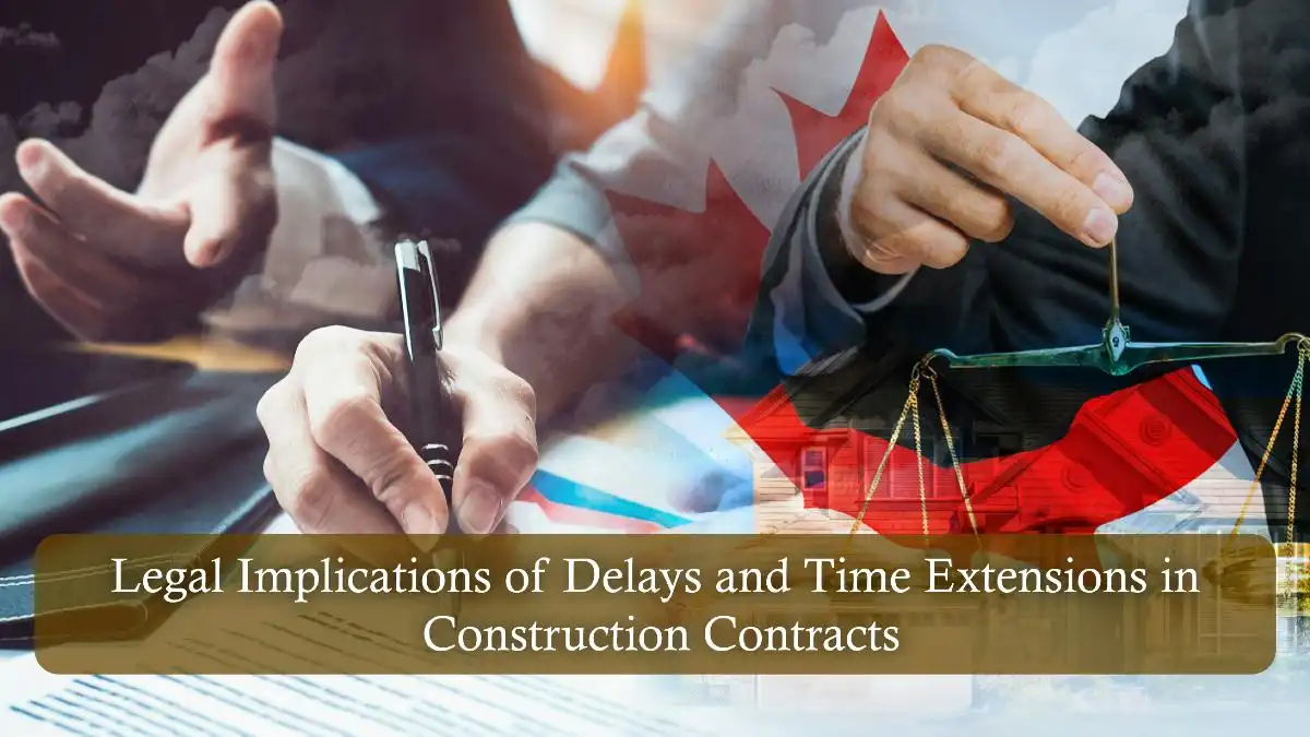 Legal Implications of Delays and Time Extensions in Construction Contracts
