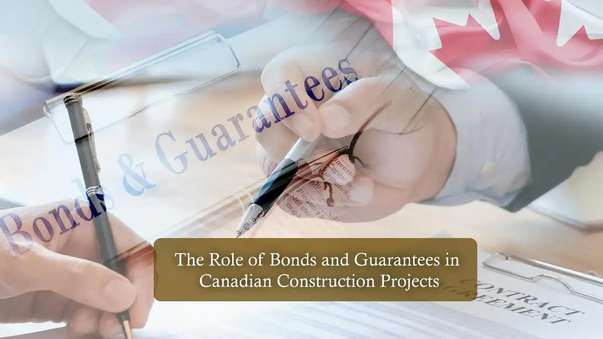 The Role of Bonds and Guarantees in Canadian Construction Projects