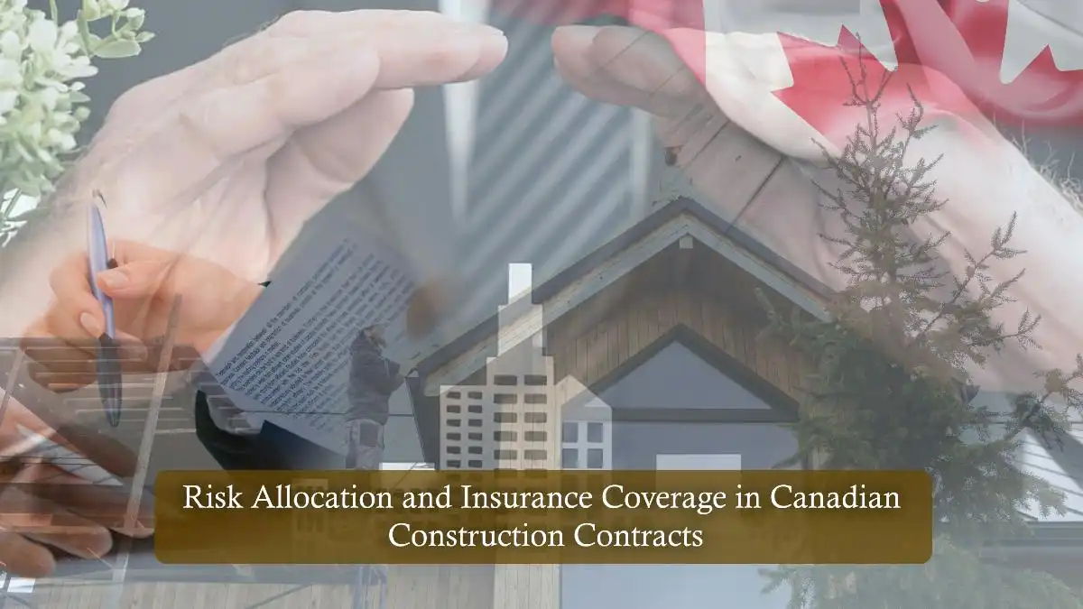 Risk Allocation and Insurance Coverage in Canadian Construction Contracts