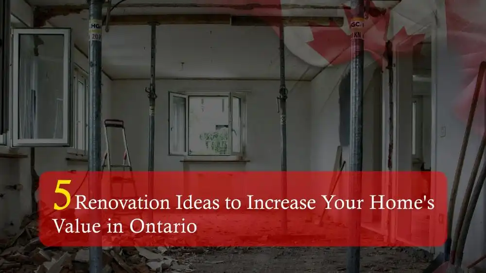 5 Renovation Ideas to Increase Your Home’s Value in Ontario
