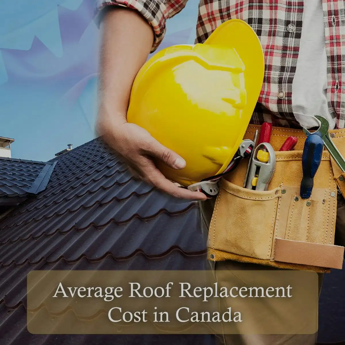 Average Roof Replacement Cost in Canada