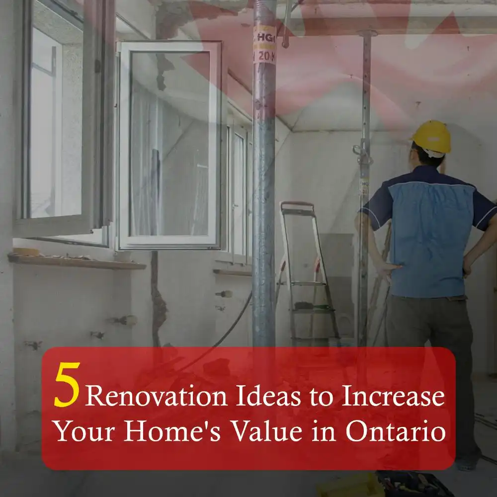 5 Renovation Ideas to Increase Your Home's Value in Ontario