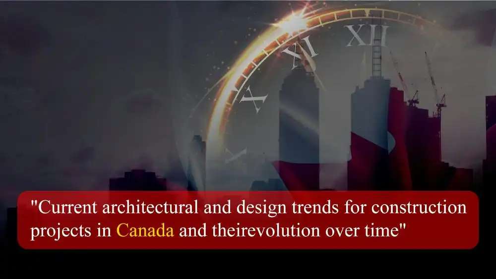 Current architectural and design trends for construction projects in Canada and their evolution over time