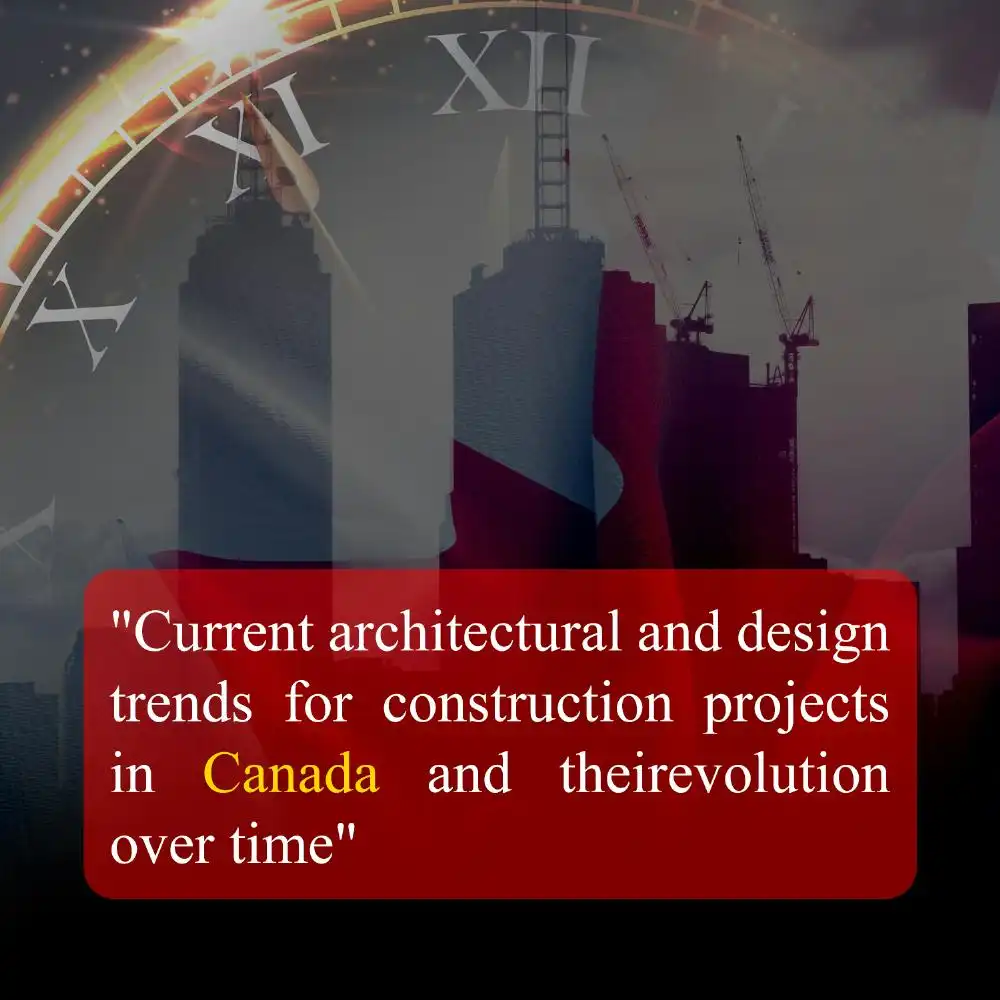 Current architectural and design trends for construction projects in Canada and their evolution over time